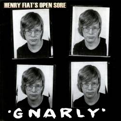 Henry Fiat's Open Sore : Gnarly